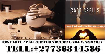 GET BACK YOUR LOST LOVER TONIGHT & FINANCIAL HELP FROM DR WANJIMBA +27736844586